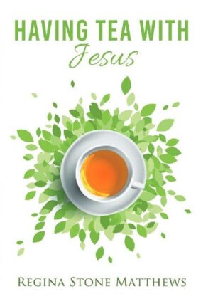 Having Tea With Jesus